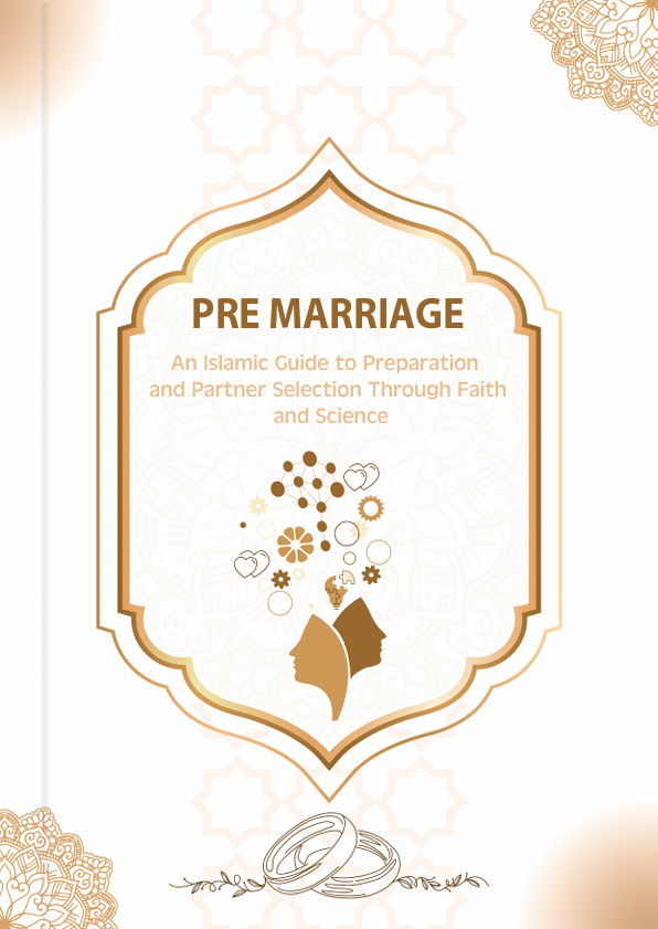 Pre-Marriage – An Islamic Guide to Preparation and Partner Selection Through Faith and Science by Imam Ayman Taher, RP
