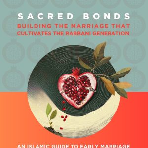 Sacred Foundations: Raising The Rabbani Generation Begins With Selection
