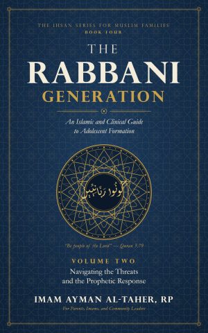 The Rabbani Generation, Volume Two: Navigating the Threats and the Prophetic Response book cover by Imam Ayman Al-Taher