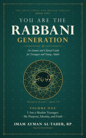 You Are the Rabbani Generation, Volume One: I Am a Muslim Teenager book cover by Imam Ayman Al-Taher